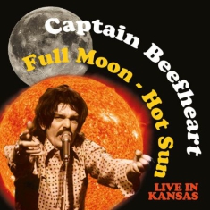 Captain Beefheart - Full Moon - Hot Sun, Live In Kansas