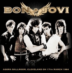 Bon Jovi - Agora Ballroom, Cleveland Oh 1984