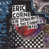 Corne Eric - Kid Dynamite & The Common Man i gruppen CD / Pop-Rock hos Bengans Skivbutik AB (1539745)