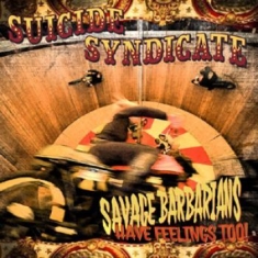 Suicide Syndicate - Savage Barbarians... Have Feelings