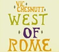 Chesnutt Vic - West Of Rome i gruppen CD / Pop-Rock hos Bengans Skivbutik AB (1548025)