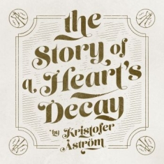 Kristofer Åström - The Story Of A Heart Decay