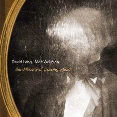 Lang David - The Difficulty Of Crossing A Field