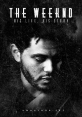 Weeknd - Weeknd: His Life His Story i gruppen ÖVRIGT / Musik-DVD & Bluray hos Bengans Skivbutik AB (1554356)