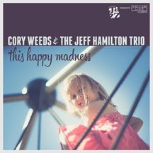 Cory Weeds & The Jeff Hamilton Trio - This Happy Madness i gruppen CD / Jazz/Blues hos Bengans Skivbutik AB (1554380)