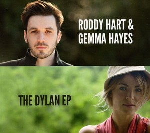 Hart Roddy And Gemma Hayes - The Dylan Ep