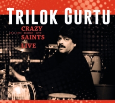 Gurtu Trilok - Crazy Saints - Live