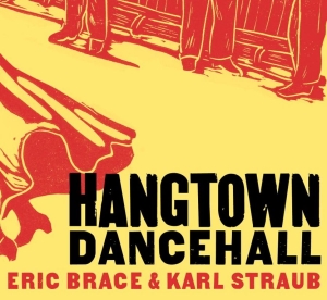 Brace Eric And Karl Straub - Hangtown Dancehall