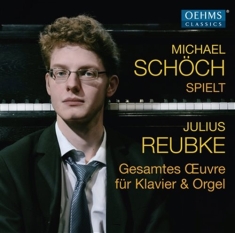 Reubke Julius - Complete Works For Piano & Organ