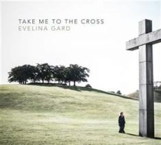 Gard Evelina - Take Me To The Cross