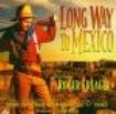 Creager Roger - Long Way To Mexico i gruppen CD / Country hos Bengans Skivbutik AB (1570537)