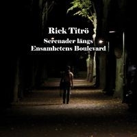 Rick Titrö - Serenader Längs Ensamhetens Boulevard i gruppen VI TIPSAR / Lagerrea / CD REA / CD POP hos Bengans Skivbutik AB (1573180)