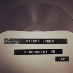 Stiffy Jones - Disconnect Me Ep