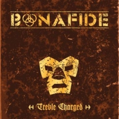 Bonafide - Treble Charged
