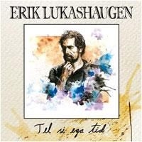 Lukashaugen Erik - Tel Si Ega Tid i gruppen CD / Pop hos Bengans Skivbutik AB (1710321)