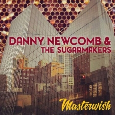 Newcomb Danny & The Sugarmakers - Masterwish