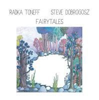 Toneff Radka & Steve Dogrobosz - Fairytales (Master Edition)