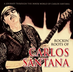 Santana - Rockin' Roots Of Carlos Santana