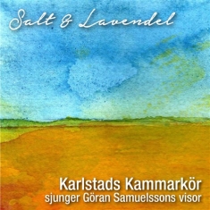 Karlstads Kammarkör/Göran Samuelsso - Salt & Lavendel