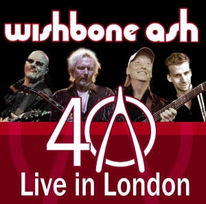 Wishbone Ash - 40Th Anniversary Live In London