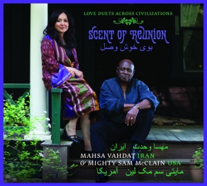 Vahdat Mahsa And Mighty Sam Mcclain - Scent Of Reunion - Love Songs Acros