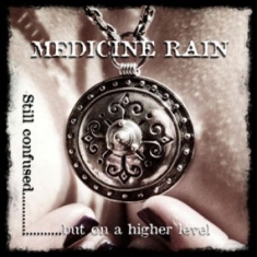 Medicine Rain - Still Confused But On A Higher Leve