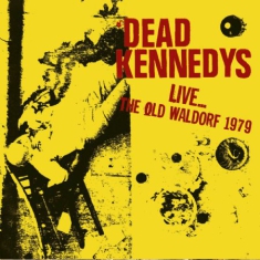 Dead Kennedys - Live...Old Waldorf 1979