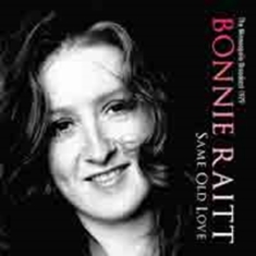 Bonnie Raitt - Same Old Love