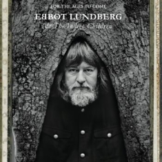 Lundberg Ebbot & The Indigo Childre - For The Ages To Come