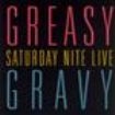 Greasy Gravy - Saturday Nite Live i gruppen CD / Rock hos Bengans Skivbutik AB (1810395)