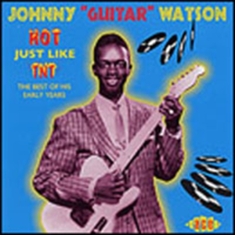 Watson Johnny Guitar - Hot Just Like Tnt