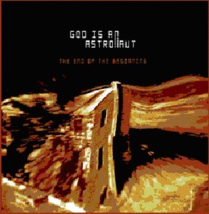 God Is An Astronaut - End Of The Beginning
