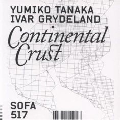 Tanaka Yumiko & Ivar Grydeland - Continental Crust