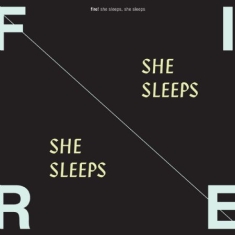 Fire! - She Sleeps, She Sleeps