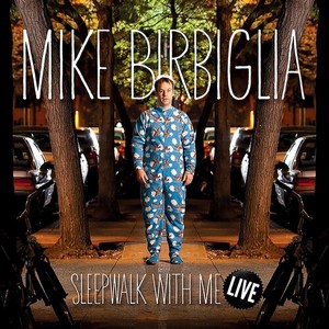 Mike Birbiglia - Sleepwalk With Me Live