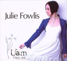 Fowlis Julie - Uam From Me