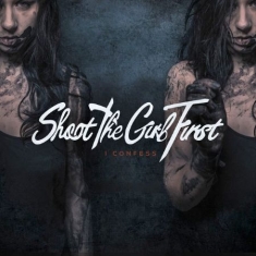 Shoot The Girl First - I Confess