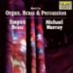 Empire Brass/Michael Murray - Music For Organ, Brass & Perc