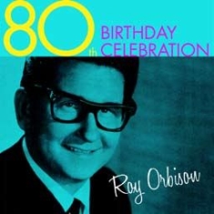 Orbison Roy - 80Th Birthday Celebration i gruppen CD / Pop hos Bengans Skivbutik AB (1902786)
