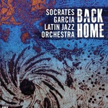 Socrates Garcia Latin Jazz Orchestr - Back Home i gruppen CD / Jazz/Blues hos Bengans Skivbutik AB (1907101)