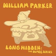 Parker William - Long Hidden: The Olmec Series i gruppen CD / Jazz/Blues hos Bengans Skivbutik AB (1916328)