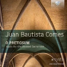 Comes Juan Bautista - O Pretiosum: Music For The Blessed