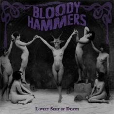 Bloody Hammers - Lovely Sort Of Death - Digipack