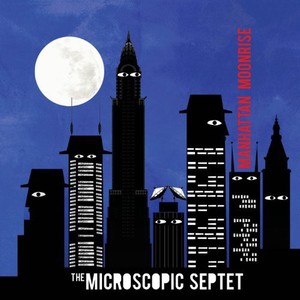 Microscopic Septet - Manhattan Moonrise
