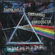 Savoldelli Casarano Bardoscia - Great Jazz Gig In The Sky i gruppen CD / Jazz/Blues hos Bengans Skivbutik AB (1951417)