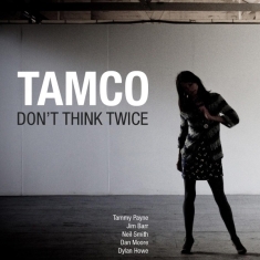 Tamco - Don't Think Twice