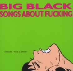 Big Black - Songs About Fucking (Remastered)