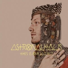 Astronautalis - This Is Our Science
