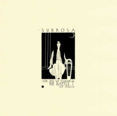 Subrosa - For This We Fought The Battle Of Ag
