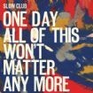 Slow Club - One Day All Of This Won't Matter An i gruppen CD / Pop-Rock hos Bengans Skivbutik AB (1981964)